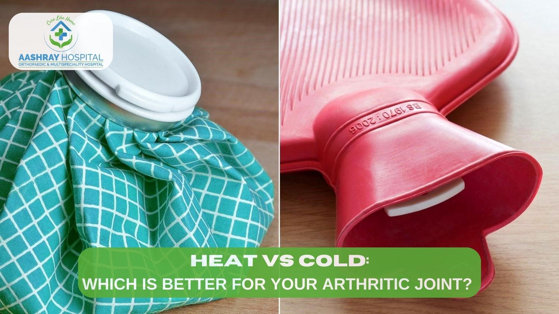 Heat Vs Cold Which Is Better for Your Arthritic Joint?